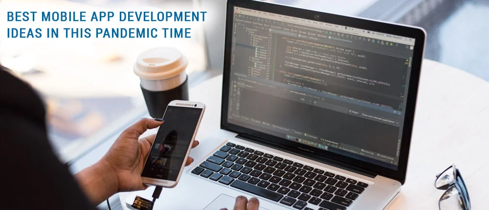 Best Mobile App Development Ideas in this Pandemic Time